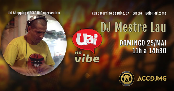 DJ Mestre Lau no UAI na VIBE em 25 de maio de 2014 - 665x350